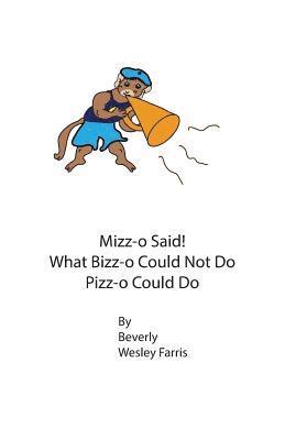Mizz-o Said! What Bizz-o Could Not Do Pizz-o Could Do 1
