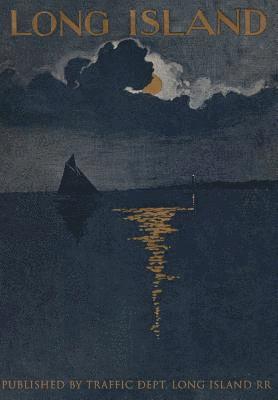 Joel Long, Timothy O. Stuy - Long Island: Illustrated 1900 - As Published By The Long Island Railroad, Häftad