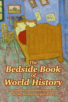 Michael Maxwell - The Bedside Book of World History: An understandable overview of the human experience, Häftad
