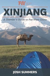 bokomslag Xinjiang: A Traveler's Guide to Far West China