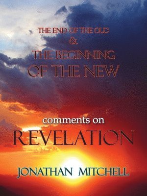 The End of the Old and the Beginning of the New, Comments on Revelation 1