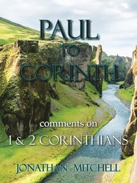 bokomslag Paul to Corinth, Comments on First Corinthians and Second Corinthians