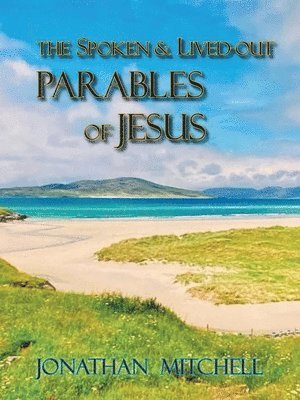 Jonathan Paul Mitchell, Paul Mitchell, Jonathan - Observations on the Spoken and Lived-Out Parables of Jesus, Häftad