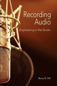 bokomslag Recording Audio: Engineering in the Studio