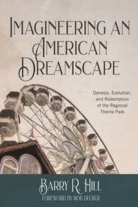 bokomslag Imagineering an American Dreamscape