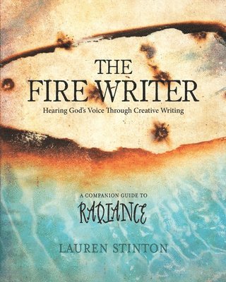 bokomslag The Fire Writer: Hearing God's Voice Through Creative Writing