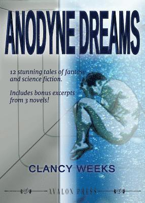 Clancy Weeks - Anodyne Dreams, Häftad