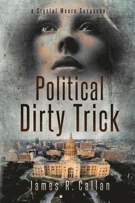 Political Dirty Trick: A Crystal Moore Suspense 1