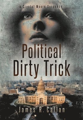 Politicasl Dirty Trick: A Crystal Moore Suspense 1