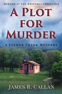 bokomslag A Plot for Murder, a Father Frank Mystery: Murder at the Writers Conference