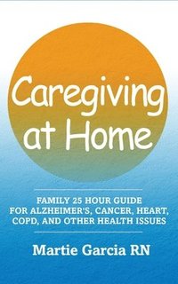 bokomslag Caregiving Guide for a declining loved one: How to do caregiving