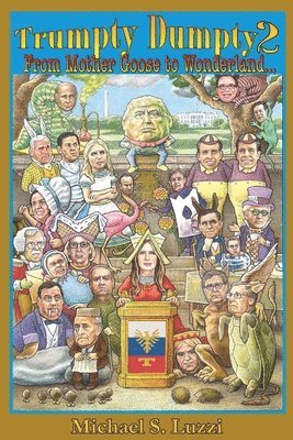 Michael S. Luzzi - Trumpty Dumpty 2: From Mother Goose to Wonderland..., Häftad