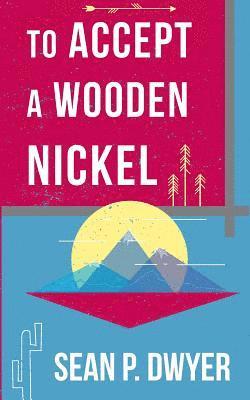 bokomslag To Accept a Wooden Nickel: Perspectives of an American Hitchhiker