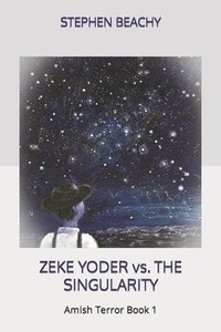 bokomslag Zeke Yoder vs. the Singularity