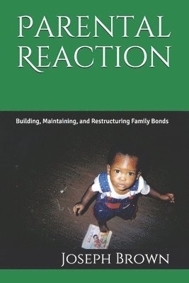 bokomslag Parental Reaction: Building, Maintaining, and Restructuring Family Bonds