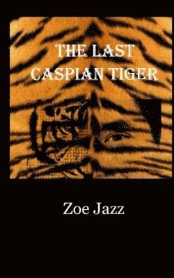 bokomslag The Last Caspian Tiger