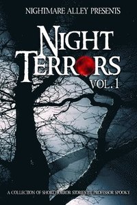 bokomslag Nightmare Alley Presents Night Terrors: Volume 1 A Collection of Short Horror Stories by Professor Spooky