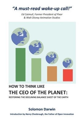 How to Think like the CEO of the Planet: Restoring the Declining Balance Sheet of the Earth 1