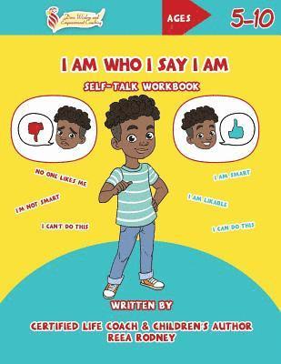 I Am Who I Say I Am: Self-Talk Workbook 1