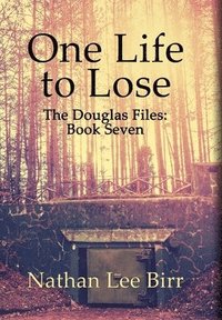 bokomslag One Life to Lose - The Douglas Files
