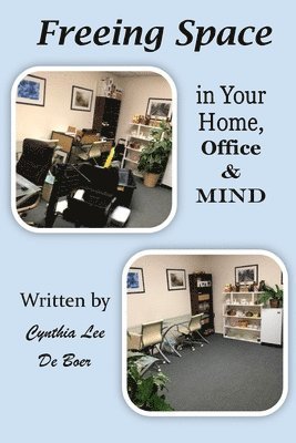 Freeing Space in Your home, Office & Mind 1