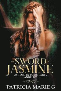 bokomslag The Sword of Jasmine: as told by Jason part 2 Angelica