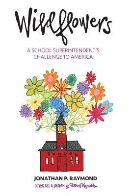 Wildflowers: A School Superintendent's Challenge to America 1