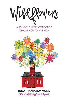 Wildflowers: A School Superintendent's Challenge to America 1