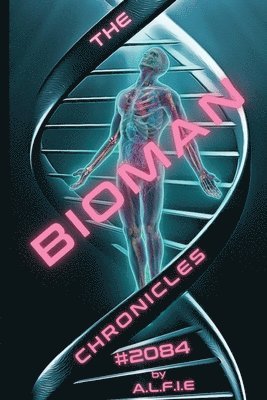 The Bioman Chronicles: #2084 (Book 1) 1