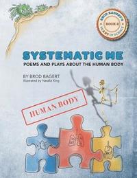 bokomslag Systematic Me: Poems and Plays About The Human Body