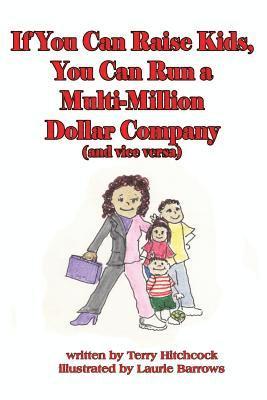 Terry Hitchcock - If you can raise kids, you can run a multi-million dollar company (and vice versa), Häftad