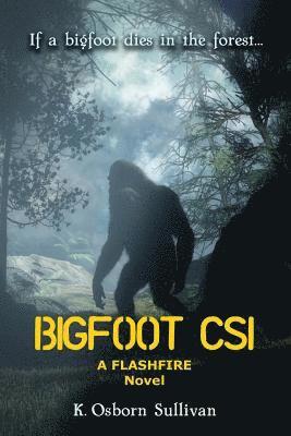 Bigfoot CSI: A Flashfire Novel 1