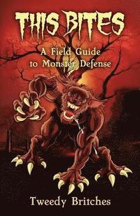 bokomslag This Bites: A Field Guide to Monster Defense