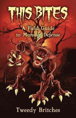 This Bites: A Field Guide to Monster Defense 1