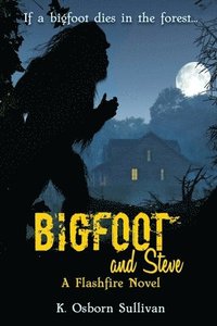 bokomslag Bigfoot and Steve: A Flashfire Novel