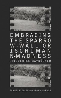 bokomslag From Embracing the Sparrow-Wall, or 1 Schumann-madness