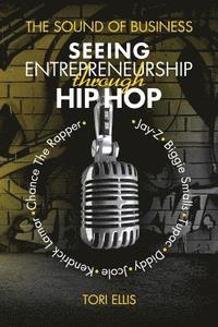bokomslag The Sound of Business: Seeing Entrpreneurship Through Hip Hop