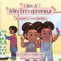 bokomslag I Am A Mini Entrepreneur: Autumn's Love Garden