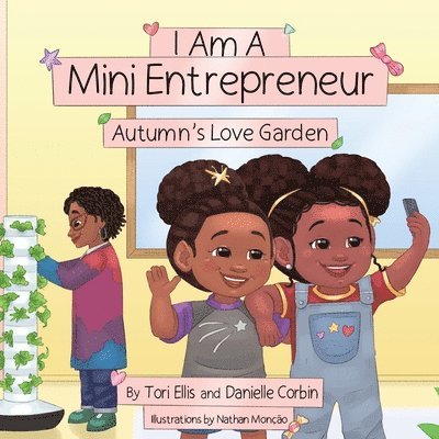 Tori Ellis, Danielle Corbin - I Am A Mini Entrepreneur: Autumn's Love Garden, Häftad