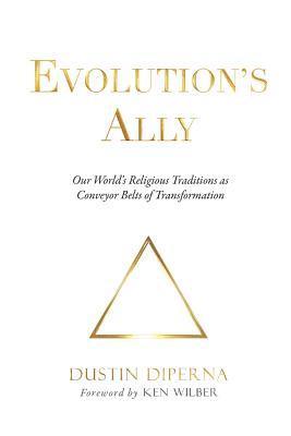 bokomslag Evolution's Ally: Our World's Religious Traditions as Conveyor Belts of Transformation