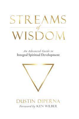 Dustin DiPerna - Streams of Wisdom: An Advanced Guide to Spiritual Development, Häftad