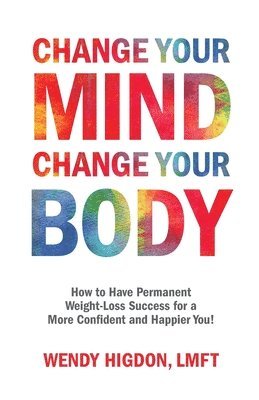 bokomslag Change Your Mind, Change Your Body