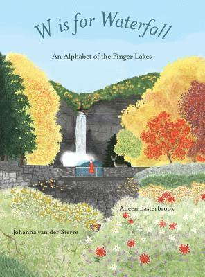 W is for Waterfall: An Alphabet of the Finger Lakes Region of New York State 1