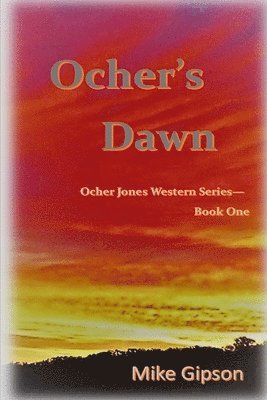 Ocher's Dawn: Ocher Jones Western Series - Book One 1