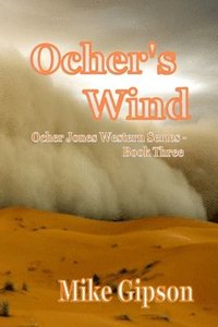 bokomslag Ocher's Wind: Ocher Jones Western Series - Book Three