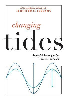 bokomslag Changing Tides: Powerful Strategies for Female Founders