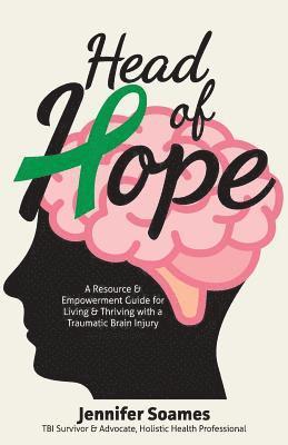 bokomslag Head of Hope: A Resource & Empowerment Guide for Living & Thriving with a Traumatic Brain Injury