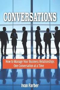 bokomslag Conversations: How to Manage Your Business Relationships One Conversation at a Time