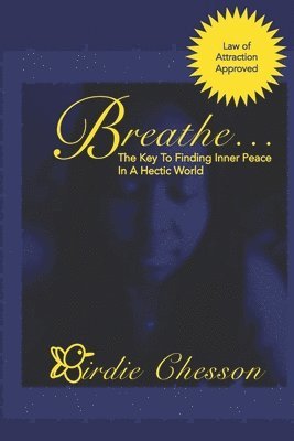 Breathe...: The Key to Finding Inner Peace in a Hectic World 1