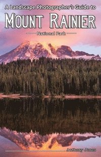 bokomslag A Landscape Photographer's Guide to Mount Rainier National Park